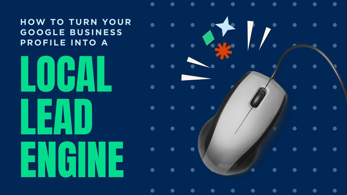 How to T Your Google Business Profile into a Local Lead Engine