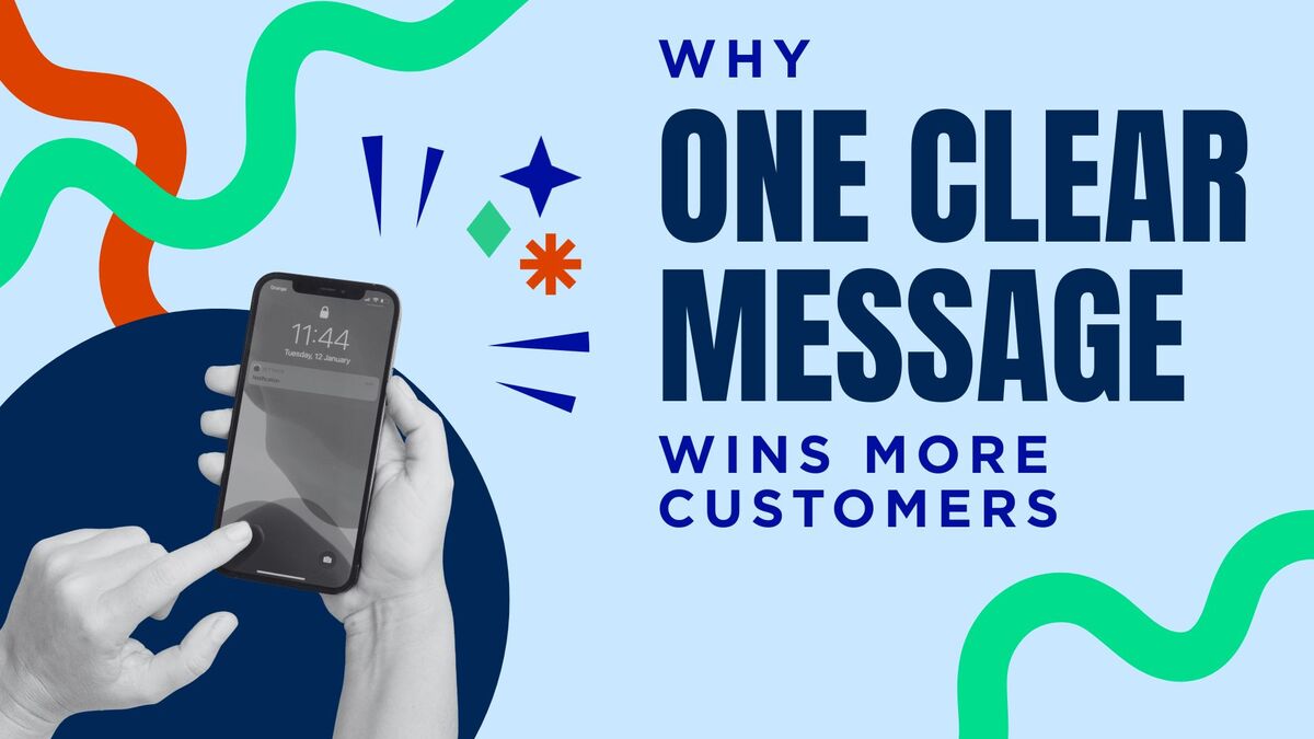 Why One Clear Message Wins More Customers