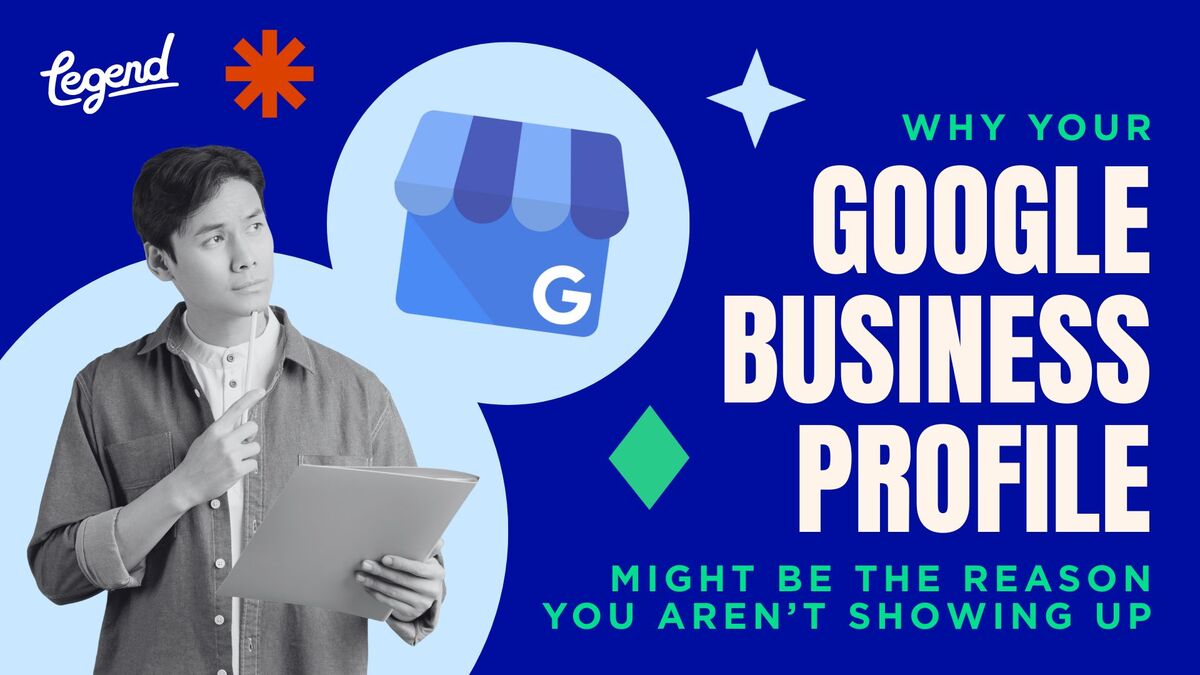 Why Your Google Business Profile Might Be the Reason You Aren't Showing Up